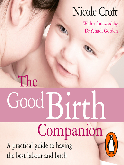 Title details for The Good Birth Companion by Nicole Croft - Available
